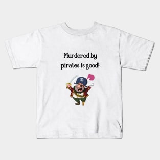 Princess Bride/Murdered by pirates Kids T-Shirt